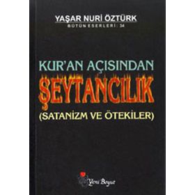 KUR'AN AÇISINDAN ŞEYTANCILIK - YAŞAR NURI ÖZTÜRK