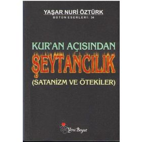 KUR'AN AÇISINDAN ŞEYTANCILIK - YAŞAR NURI ÖZTÜRK