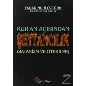 KUR'AN AÇISINDAN ŞEYTANCILIK - YAŞAR NURI ÖZTÜRK