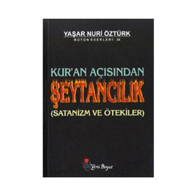 KUR'AN AÇISINDAN ŞEYTANCILIK - YAŞAR NURI ÖZTÜRK