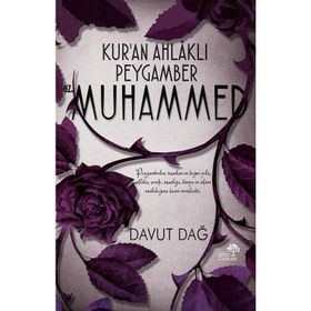 Kur'an Ahlaklı Peygamber Hz. Muhammed - Davut Dağ
