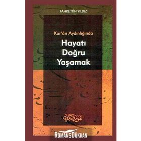 KUR`AN AYDINLIĞINDA HAYATI DOĞRU YAŞAMAK - FAHRETTIN YILDIZ