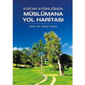 Kur’an Aydınlığında Müslümana Yol Haritası - Nihat Temel