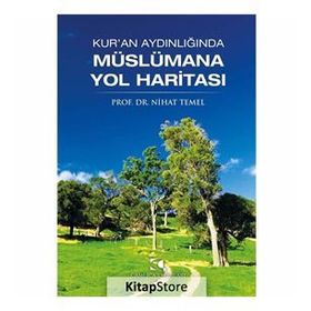Kur’an Aydınlığında Müslümana Yol Haritası - Nihat Temel