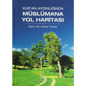 KUR´AN AYDINLIĞINDA MÜSLÜMANA YOL HARİTASI - NIHAT TEMEL