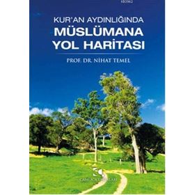 Kur’an Aydınlığında Müslümana Yol Haritası - Nihat Temel