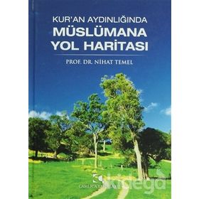 KUR´AN AYDINLIĞINDA MÜSLÜMANA YOL HARİTASI - NIHAT TEMEL