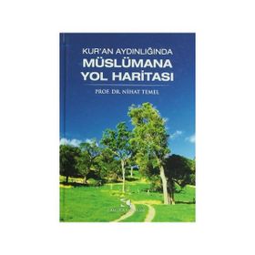 Kur’an Aydınlığında Müslümana Yol Haritası - Nihat Temel