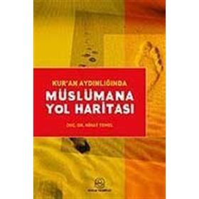 KUR´AN AYDINLIĞINDA MÜSLÜMANA YOL HARİTASI - NIHAT TEMEL