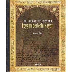Kur'an Ayetleri Işığında Peygamberlerin Hayatı - Osman Koca