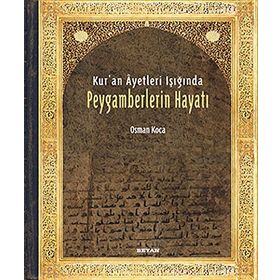 Kur'an Ayetleri Işığında Peygamberlerin Hayatı - Osman Koca