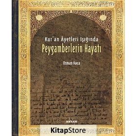 Kur'an Ayetleri Işığında Peygamberlerin Hayatı - Osman Koca