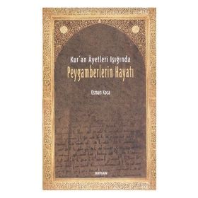 Kur'an Ayetleri Işığında Peygamberlerin Hayatı - Osman Koca