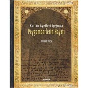 Kur'an Ayetleri Işığında Peygamberlerin Hayatı - Osman Koca