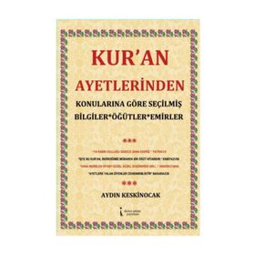 Kur’an Ayetlerinden Konularına Göre Seçilmiş Bilgiler Öğütler Emirler - Aydın Keskinocak