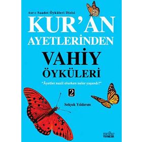 KUR'AN AYETLERINDEN VAHIY ÖYKÜLERI - 2 - SELÇUK YILDIRIM