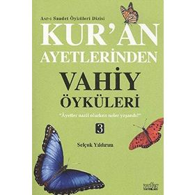 KUR'AN AYETLERINDEN VAHIY ÖYKÜLERI - 3 - SELÇUK YILDIRIM