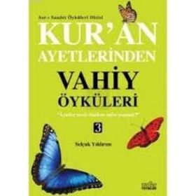 KUR'AN AYETLERINDEN VAHIY ÖYKÜLERI - 3 - SELÇUK YILDIRIM