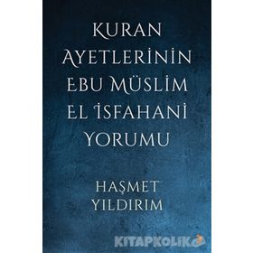 Kuran Ayetlerinin Ebu Müslim El İsfahani Yorumu - Haşmet Yıldırım