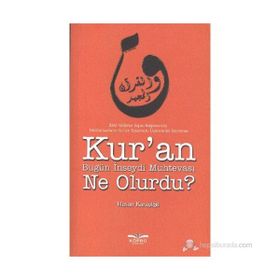 KUR'AN BUGÜN İNSEYDI MUHTEVASI NE OLURDU? - HASAN KARAYIĞIT