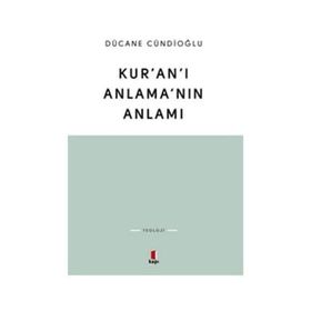KURAN ÇEVİRİLERİNİN DÜNYASI - DÜCANE CÜNDİOĞLU