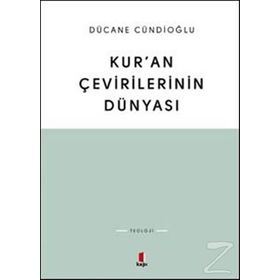 KURAN ÇEVİRİLERİNİN DÜNYASI - DÜCANE CÜNDİOĞLU