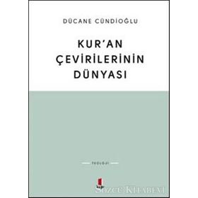 KURAN ÇEVİRİLERİNİN DÜNYASI - DÜCANE CÜNDİOĞLU