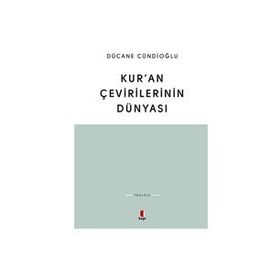 KURAN ÇEVİRİLERİNİN DÜNYASI - DÜCANE CÜNDİOĞLU