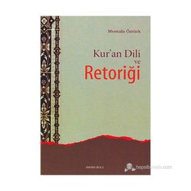 KUR'AN DILI VE RETORİĞİ - MUSTAFA ÖZTÜRK