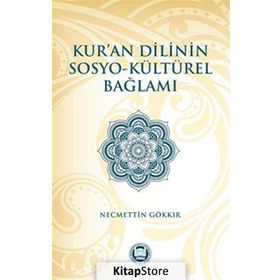 Kur’an Dilinin Sosyo-Kültürel Bağlamı - Necmettin Gökkır