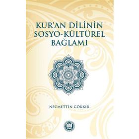 Kur’an Dilinin Sosyo-Kültürel Bağlamı - Necmettin Gökkır