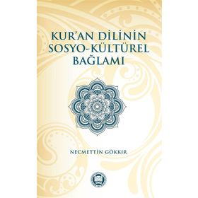 Kur’an Dilinin Sosyo-Kültürel Bağlamı - Necmettin Gökkır