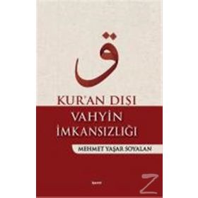 Kur’an Dışı Vahyin İmkansızlığı - Mehmet Yaşar Soyalan