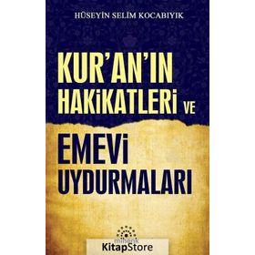 Kur'an Hakikatleri ve Emevi Uydurmaları - Hüseyin Selim Kocabıyık