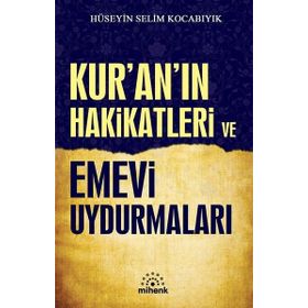 Kur'an Hakikatleri ve Emevi Uydurmaları - Hüseyin Selim Kocabıyık
