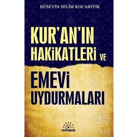 Kur'an Hakikatleri ve Emevi Uydurmaları - Hüseyin Selim Kocabıyık