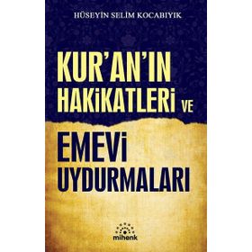 Kur'an Hakikatleri ve Emevi Uydurmaları - Hüseyin Selim Kocabıyık