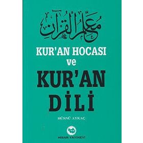 KUR'AN HOCASI VE KUR'AN DILI - HÜSNÜ AYKAÇ
