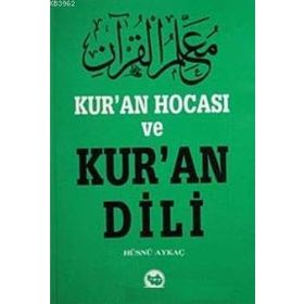 KUR'AN HOCASI VE KUR'AN DILI - HÜSNÜ AYKAÇ