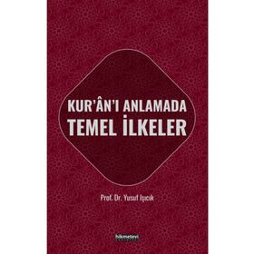 KUR'AN-I ANLAMADA TEMEL İLKELER - YUSUF IŞICIK