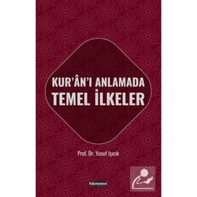KUR'AN-I ANLAMADA TEMEL İLKELER - YUSUF IŞICIK