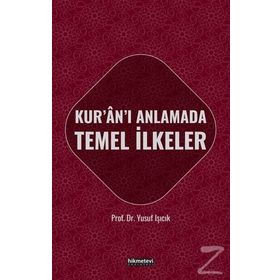 KUR'AN-I ANLAMADA TEMEL İLKELER - YUSUF IŞICIK