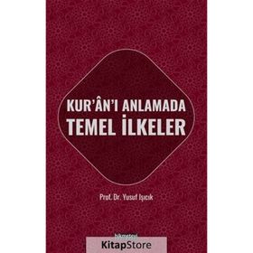KUR'AN-I ANLAMADA TEMEL İLKELER - YUSUF IŞICIK