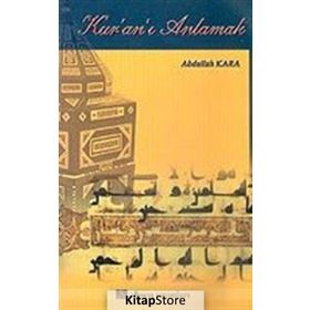 KUR`AN-I ANLAMAK - ABDULLAH KARA