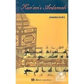 KUR`AN-I ANLAMAK - ABDULLAH KARA