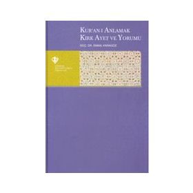 Kur'an-ı Anlamak Kırk Ayet ve Yorumu - İsmail Karagöz