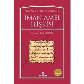 KUR´AN-I KERIM AÇISINDAN İMAN AMEL İLİŞKİSİ - MURAT SÜLÜN
