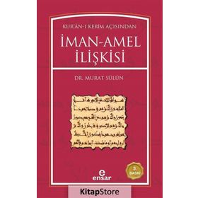 KUR´AN-I KERIM AÇISINDAN İMAN AMEL İLİŞKİSİ - MURAT SÜLÜN