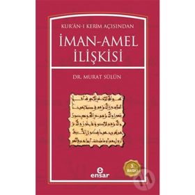 KUR´AN-I KERIM AÇISINDAN İMAN AMEL İLİŞKİSİ - MURAT SÜLÜN