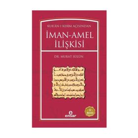 KUR´AN-I KERIM AÇISINDAN İMAN AMEL İLİŞKİSİ - MURAT SÜLÜN